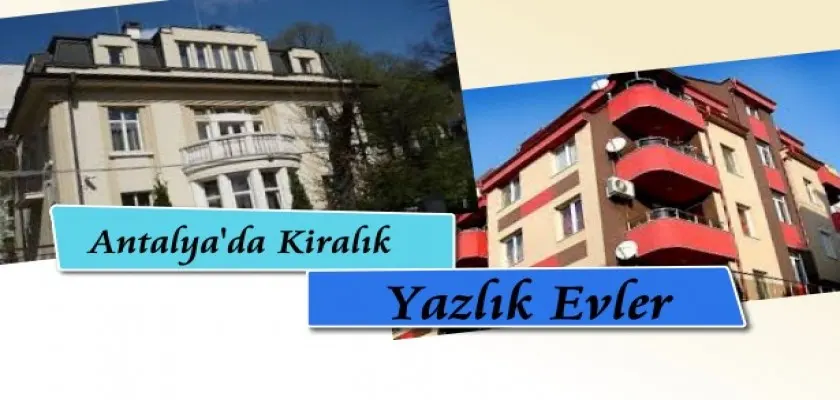 Antalya’da Kiralık Yazlık Evler