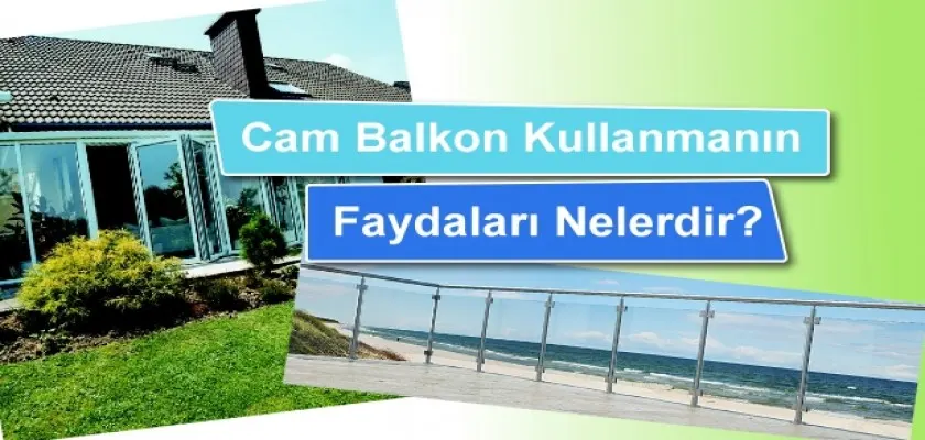 Cam Balkon Kullanmanın Faydaları Nelerdir?