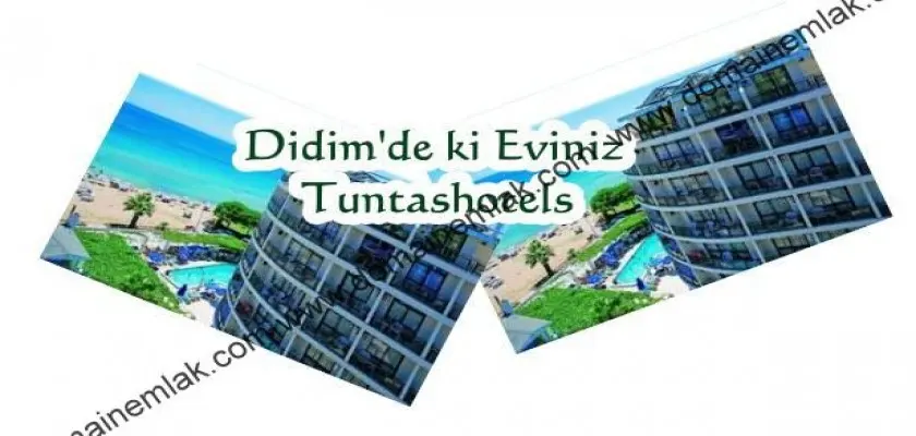 Didim'de ki Eviniz Tuntas Hotels