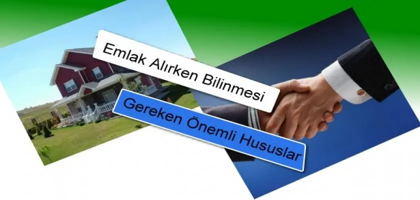 Emlak Alırken Bilinmesi Gereken Önemli Hususlar