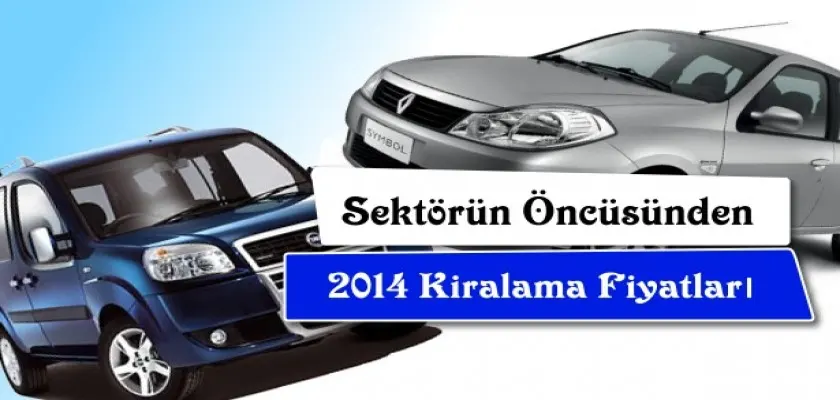 Sektörün Öncüsünden 2014 Kiralama Fiyatları