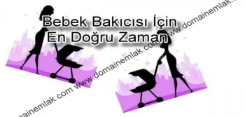 Bebek Bakıcısı İçin En Doğru Zaman