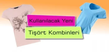 Kullanılacak Yeni Tişört Kombinleri