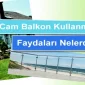 Cam Balkon Kullanmanın Faydaları Nelerdir?